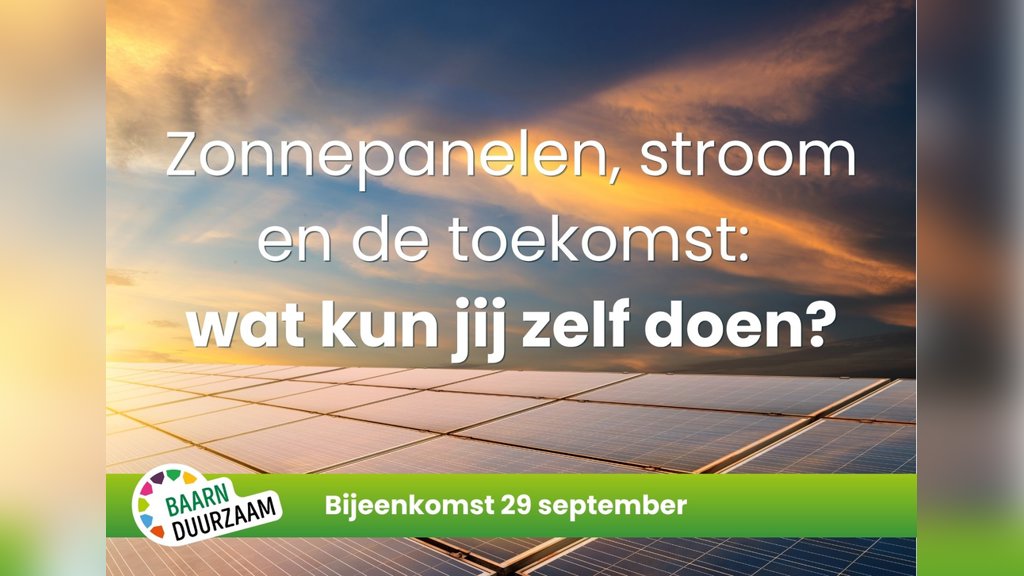 BaarnDuurzaam bijeenkomst 29/9 | Zonnepanelen, stroom en de toekomst: wat kun jij zelf doen? in Baarn